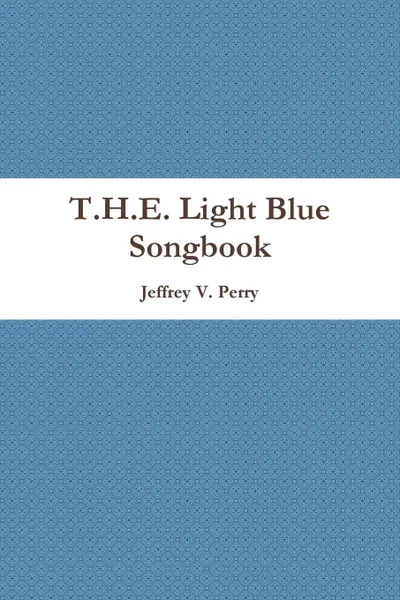 Обложка книги T.H.E. Light Blue Songbook, Jeffrey V. Perry