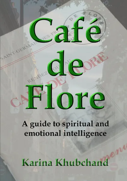 Обложка книги Cafe de Flore. A Guide to Spiritual and Emotional Intelligence, Karina Khubchand
