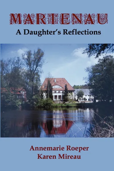 Обложка книги Marienau. A Daughter's Reflections, Annemarie Roeper, Karen Mireau Smith