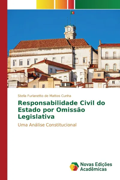 Обложка книги Responsabilidade Civil do Estado por Omissao Legislativa, Furlanetto de Mattos Cunha Stella