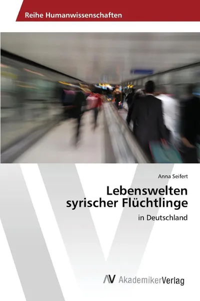 Обложка книги Lebenswelten syrischer Fluchtlinge, Seifert Anna