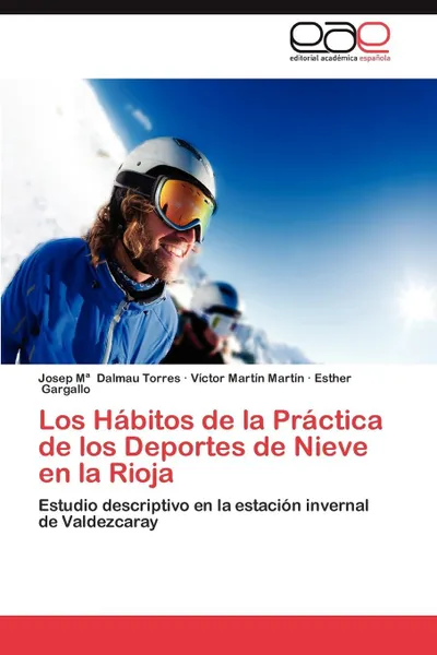 Обложка книги Los Habitos de La Practica de Los Deportes de Nieve En La Rioja, Josep M. Dalmau Torres, V. Ctor Mart N. Mart N., Esther Gargallo