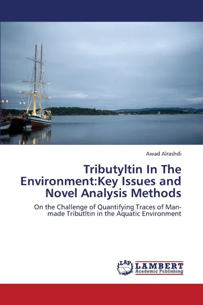 Обложка книги Tributyltin in the Environment. Key Issues and Novel Analysis Methods, Alrashdi Awad