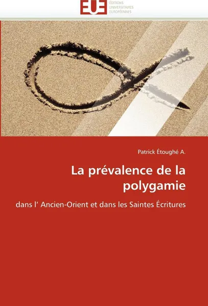 Обложка книги La Prevalence de La Polygamie, Patrick Tough a., Patrick Etoughe a.