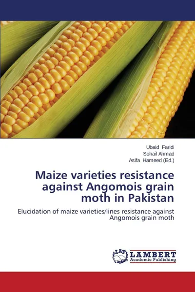 Обложка книги Maize varieties resistance against Angomois grain moth in Pakistan, Faridi Ubaid, Ahmad Sohail