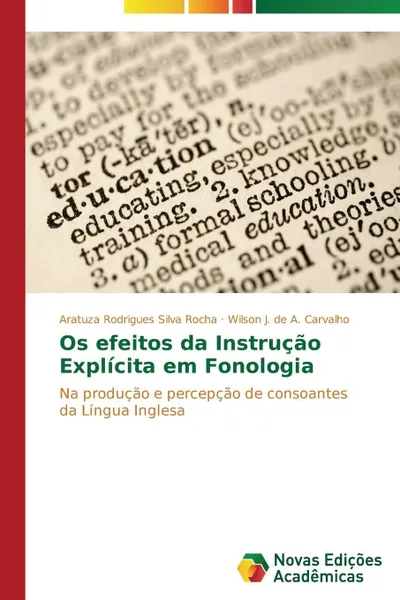 Обложка книги Os efeitos da Instrucao Explicita em Fonologia, Rodrigues Silva Rocha Aratuza, A. Carvalho Wilson J. de