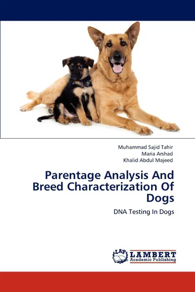 Обложка книги Parentage Analysis And Breed Characterization Of Dogs, Muhammad Sajid Tahir, Maria Arshad, Khalid Abdul Majeed