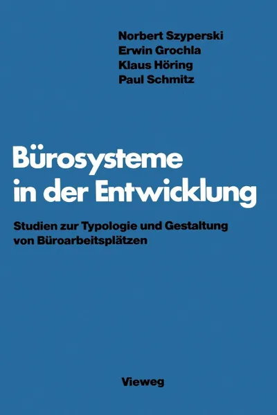 Обложка книги Burosysteme in der Entwicklung. Studien zur Typologie und Gestaltung von Buroarbeitsplatzen, Norbert Szyperski