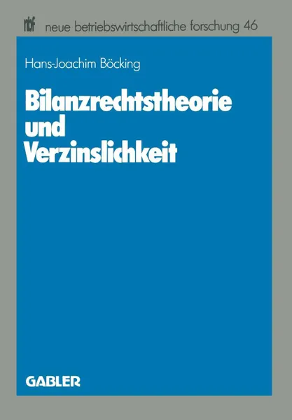 Обложка книги Bilanzrechtstheorie und Verzinslichkeit, Hans-Joachim Böcking