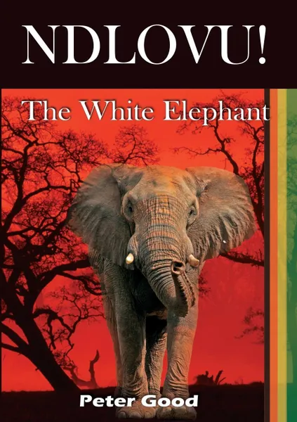 Обложка книги Ndlovu - The White Elephant, Peter Good