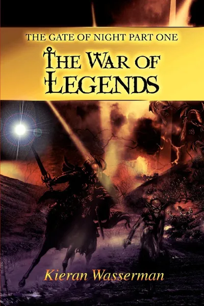 Обложка книги The Gate of Night Part One. The War of Legends, Kieran Wasserman