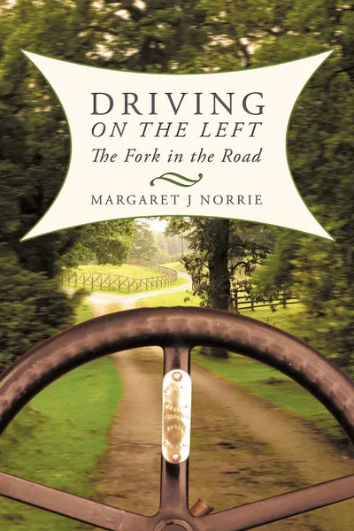 Обложка книги Driving on the Left. The Fork in the Road, Margaret J. Norrie