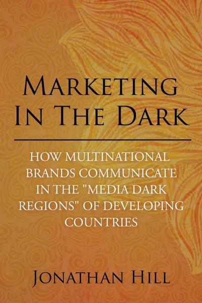 Обложка книги Marketing in the Dark. How Multinational Brands Communicate in the 