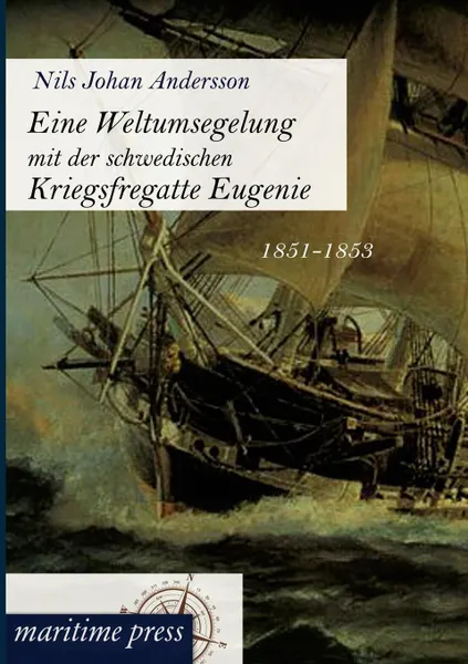 Обложка книги Eine Weltumsegelung mit der schwedischen Kriegsfregatte Eugenie, Nils Johan Andersson