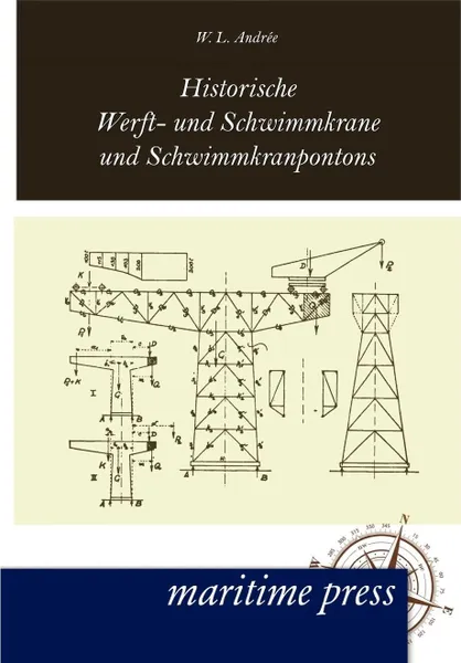 Обложка книги Historische Werft- und Schwimmkrane und Schwimmkranpontons, W. L. Andrée