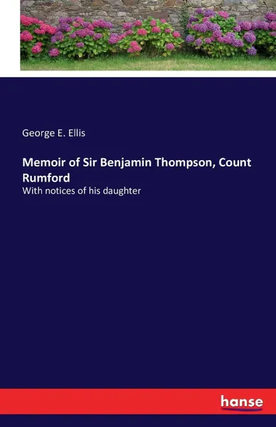 Обложка книги Memoir of Sir Benjamin Thompson, Count Rumford, George E. Ellis