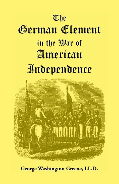 Обложка книги The German Element in the War of American Independence, George Washington Greene