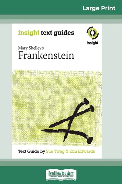 Обложка книги Frankenstein. Insight Text Guide (16pt Large Print Edition), Sue Tweg, Kim Edwards