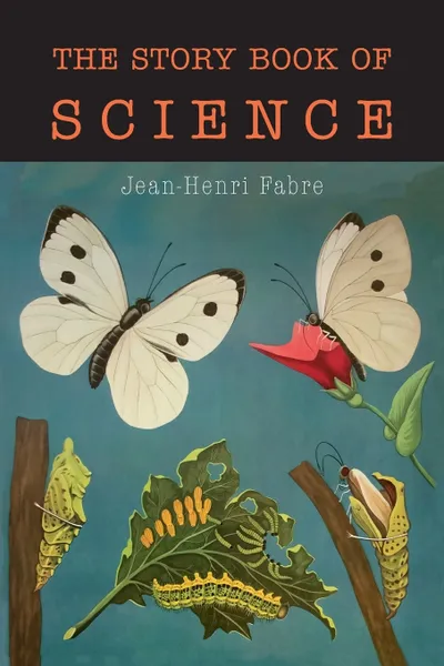 Обложка книги The Story Book of Science, Jean Henri Fabre