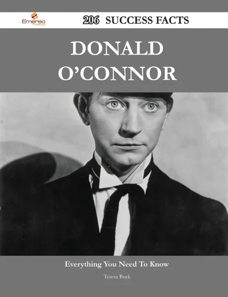 Обложка книги Donald O'Connor 206 Success Facts - Everything You Need to Know about Donald O'Connor, Teresa Buck