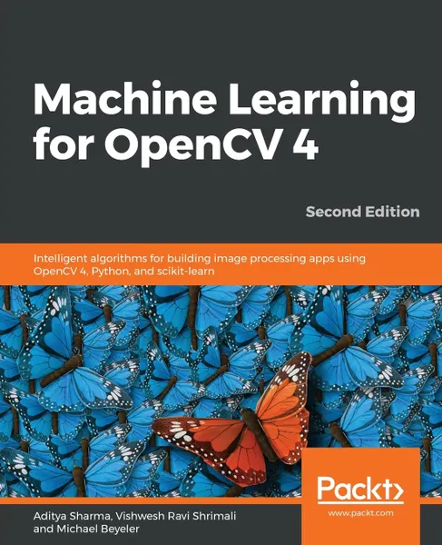 Обложка книги Machine Learning for OpenCV 4- Second Edition, Aditya Sharma, Vishwesh Ravi Shrimali, Michael Beyeler