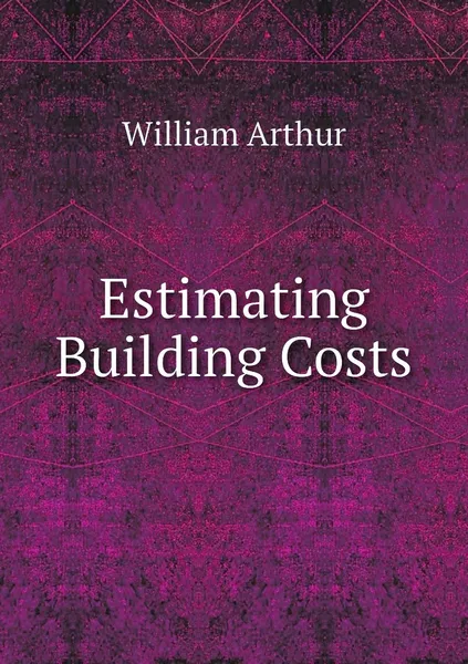 Обложка книги Estimating Building Costs, William Arthur