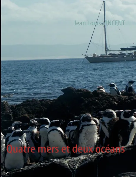 Обложка книги Quatre mers et deux oceans, Jean Louis VINCENT