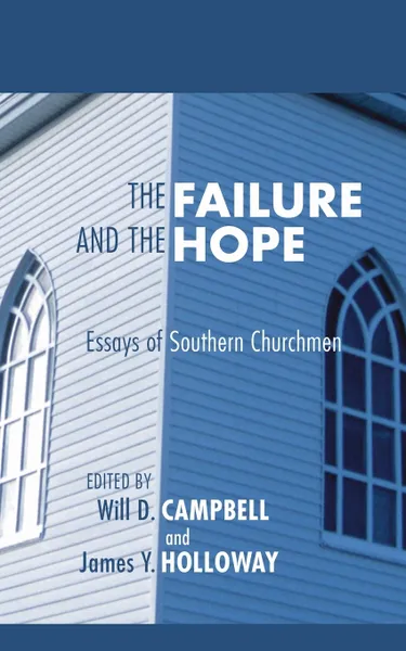 Обложка книги The Failure and the Hope. Essays of Southern Churchmen, Will D. Campbell