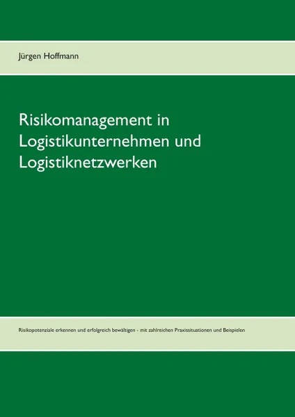 Обложка книги Risikomanagement in Logistikunternehmen und Logistiknetzwerken, Jürgen Hoffmann