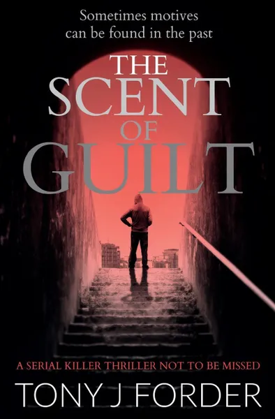 Обложка книги The Scent of Guilt, Tony J. Forder