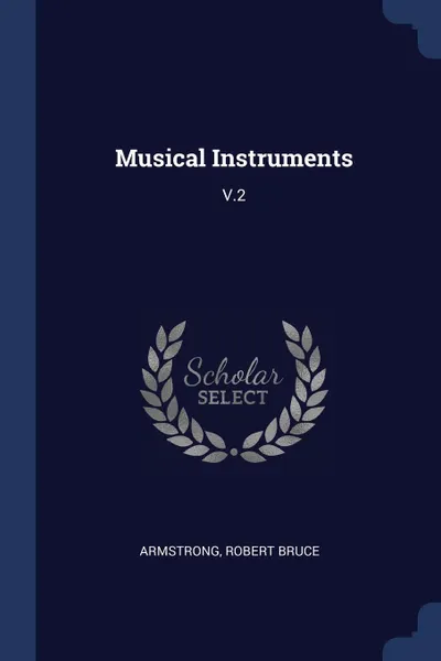 Обложка книги Musical Instruments. V.2, Robert Bruce Armstrong