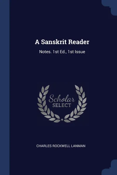 Обложка книги A Sanskrit Reader. Notes. 1st Ed., 1st Issue, Charles Rockwell Lanman