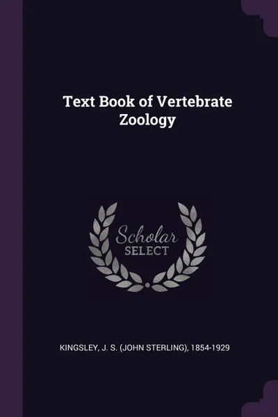 Обложка книги Text Book of Vertebrate Zoology, J S. 1854-1929 Kingsley