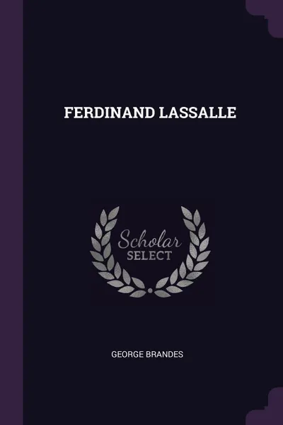 Обложка книги FERDINAND LASSALLE, GEORGE BRANDES