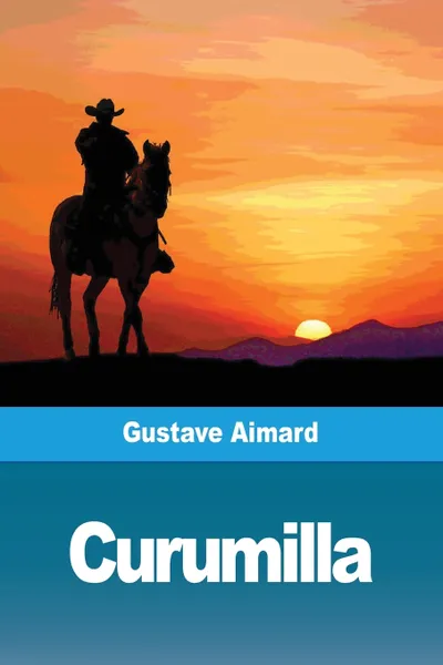 Обложка книги Curumilla, Gustave Aimard