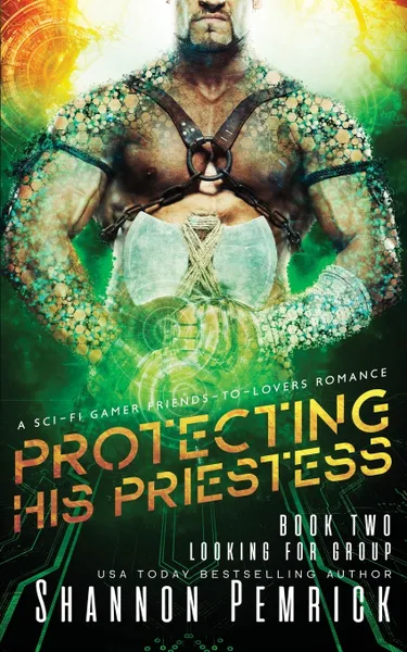 Обложка книги Protecting His Priestess. A Sci-Fi Gamer Friends-to-Lovers Romance, Shannon Pemrick