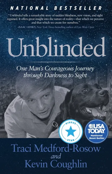 Обложка книги Unblinded. One Man's Courageous Journey Through Darkness to Sight, Traci Medford-Rosow, Kevin Coughlin