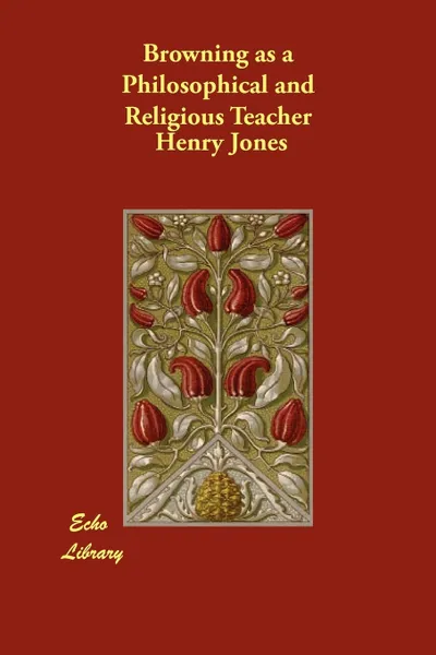 Обложка книги Browning as a Philosophical and Religious Teacher, Henry Jones