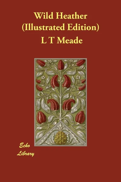 Обложка книги Wild Heather (Illustrated Edition), L. T. Meade