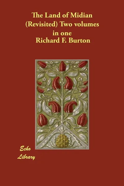 Обложка книги The Land of Midian (Revisited) Two volumes in one, Richard F. Burton