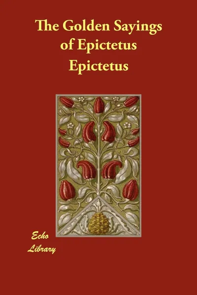 Обложка книги The Golden Sayings of Epictetus, Epictetus, Hastings Crossley