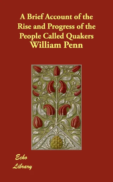 Обложка книги A Brief Account of the Rise and Progress of the People Called Quakers, William Penn