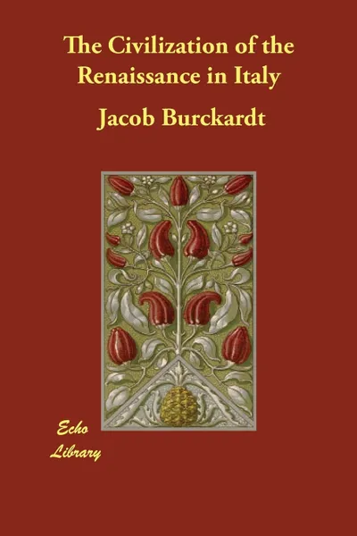 Обложка книги The Civilization of the Renaissance in Italy, Jacob Burckardt