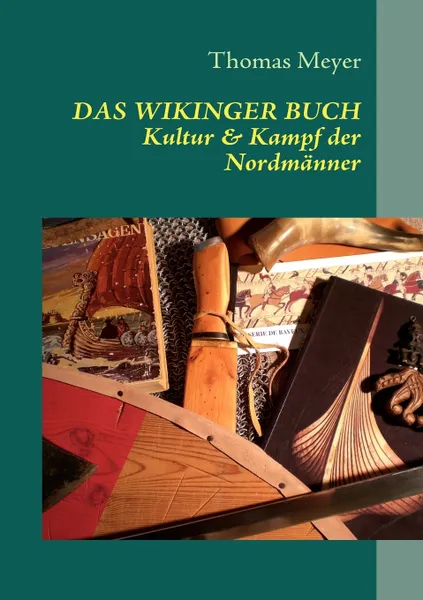 Обложка книги Das Wikinger Buch. Kultur und Kampf der Nordmanner, Thomas Meyer