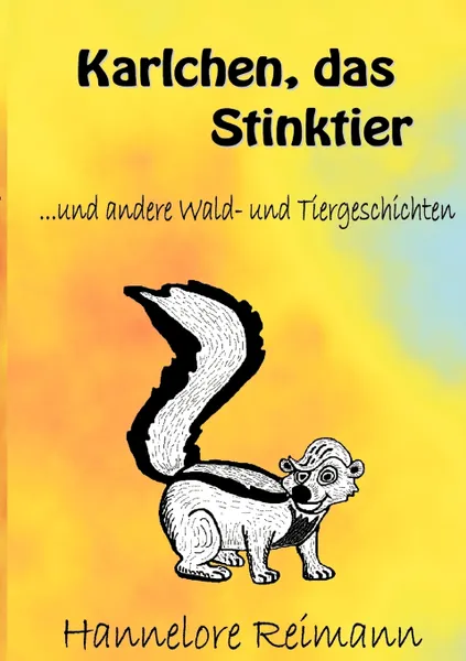 Обложка книги Karlchen, das Stinktier. und andere Wald- und Tiergeschichten, Hannelore Reimann