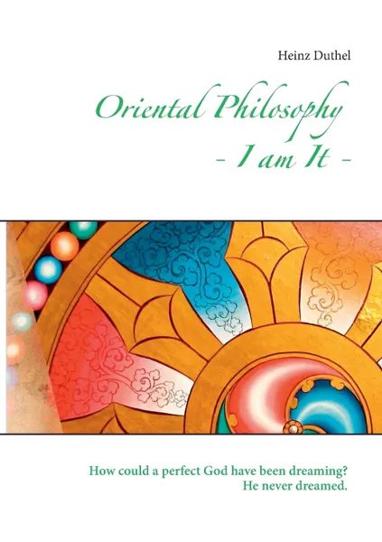 Обложка книги Oriental Philosophy - I am It., Heinz Duthel