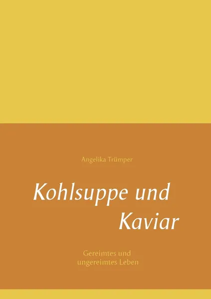 Обложка книги Kohlsuppe und Kaviar, Angelika Trümper