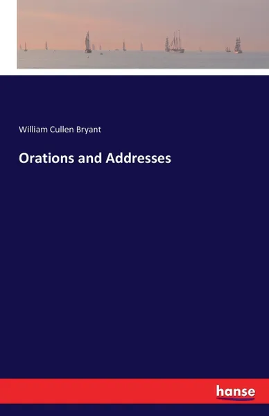 Обложка книги Orations and Addresses, William Cullen Bryant