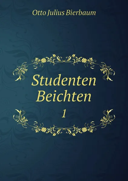 Обложка книги Studenten Beichten. 1, Otto Julius Bierbaum