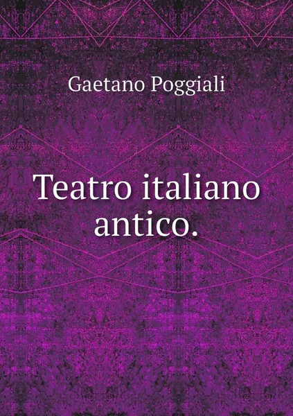Обложка книги Teatro italiano antico., Gaetano Poggiali